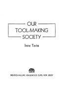 Cover of: Our tool-making society.