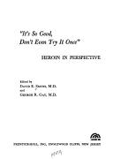 Cover of: "It's so good, don't even try it once": Heroin in perspective.