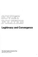 Cover of: British and Soviet politics: legitimacy and convergence by Jerome M. Gilison