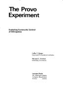Cover of: Provo experiment: evaluating community control of delinquency