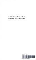 The story of a grain of wheat by William C. Edgar