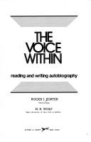 Cover of: The voice within: reading and writing autobiography by Roger J. Porter