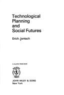 Cover of: Technological planning and social futures.