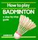 Cover of: How to Play Badminton