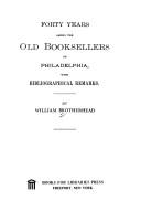 Cover of: Forty years among the old booksellers of Philadelphia by William Brotherhead