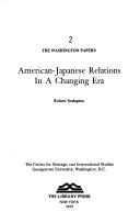 Cover of: American-Japanese relations in a changing era by Robert A. Scalapino