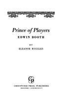 Cover of: Prince of players: Edwin Booth. | Eleanor Ruggles