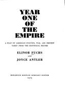 Cover of: Year one of the empire: a play of American politics, war, and protest taken from the historical record