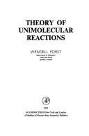 Theory of unimolecular reactions by Wendell Forst