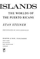 The Islands: the worlds of the Puerto Ricans by Stan Steiner
