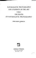 Cover of: Naturalistic photography for students of the art.: The death of naturalistic photography.