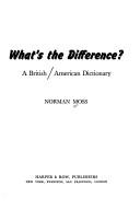 Cover of: What's the difference?: A British/American dictionary.