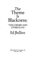 Cover of: The theme is Blackness: "The corner" and other plays.