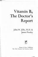 Cover of: Vitamin B6: the doctor's report