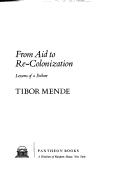 Cover of: From aid to re-colonization: lessons of a failure. by Tibor Mende