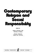 Cover of: Contemporary religion and social responsibility.