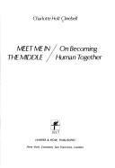 Cover of: Meet me in the middle: on becoming human together