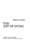 Cover of: The art of dying by Robert E. Neale