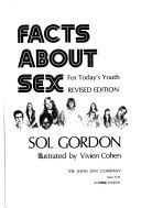 Cover of: Facts about sex for today's youth. by Sol Gordon