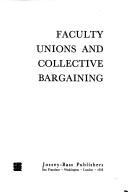 Cover of: Faculty unions and collective bargaining