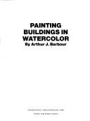 Cover of: Painting buildings in watercolor