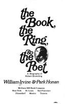 Cover of: The book, the ring, & the poet: a biography of Robert Browning