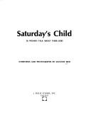 Cover of: Saturday's child; 36 women talk about their jobs. by Suzanne Seed, Suzanne Seed