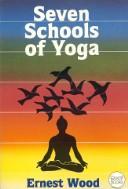 Cover of: Seven Schools of Yoga by Wood, Ernest