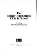 Cover of: The visually handicapped child in school.