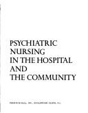 Cover of: Psychiatric nursing in the hospital and the community