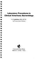 Laboratory procedures in clinical veterinary bacteriology by G. W. Osbaldiston