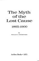 Cover of: The myth of the lost cause, 1865-1900