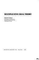 Cover of: Multiplicative ideal theory by Robert W. Gilmer