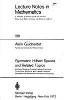 Cover of: Symmetric Hilbert spaces and related topics: infinitely divisible positive definite functions, continuous products and tensor products, Gaussian and Poissonian stochastic processes.