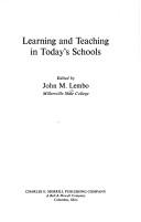 Cover of: Learning and teaching in today's schools. by John M. Lembo