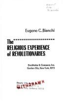 The religious experience of revolutionaries by Eugene C. Bianchi