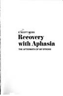 Cover of: Recovery with aphasia | Claude Scott Moss