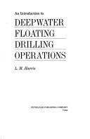 Cover of: An introduction to deepwater floating drilling operations by L. M. Harris, L. M. Harris