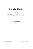 Cover of: Angela Davis: the making of a revolutionary by J. A. Parker