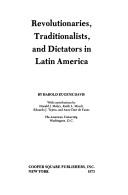 Cover of: Revolutionaries, traditionalists, and dictators in Latin America