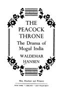 Cover of: The Peacock Throne; the drama of Mogul India. by Waldemar Hansen