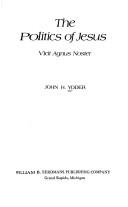 The politics of Jesus by John Howard Yoder