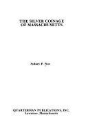 Cover of: The silver coinage of Massachusetts. by Sydney P. Noe
