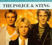 Cover of: Complete Guides to the Music of the Police & Sting (The Complete Guide to the Music Of...) by Chris Welch