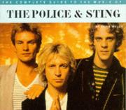 Cover of: Complete Guides to the Music of the Police & Sting (The Complete Guide to the Music Of...)