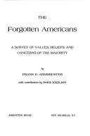 Cover of: The forgotten Americans: a survey of values, beliefs, and concerns of the majority