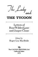Cover of: The lady and the tycoon: letters of Rose Wilder Lane and Jasper Crane.