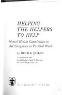 Cover of: Helping the helpers to help by Ruth B. Caplan