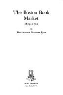 The Boston book market, 1679-1700 by Worthington Chauncey Ford