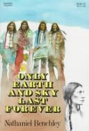 Cover of: Only earth and sky last forever.